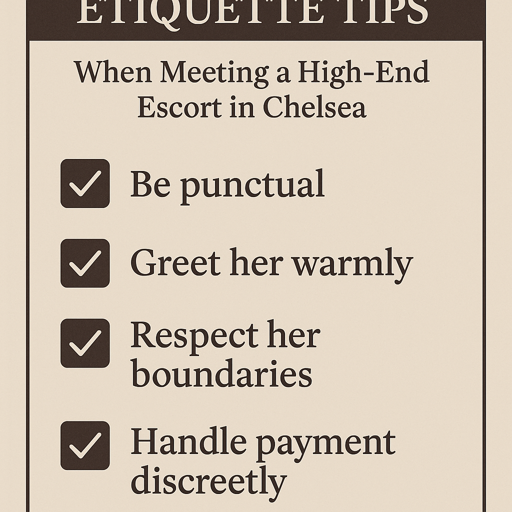 Etiquette Tips When Meeting a High-End Escort in Chelsea